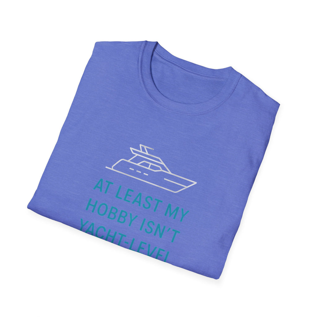 Yacht-Level Hobby Costs T-Shirt