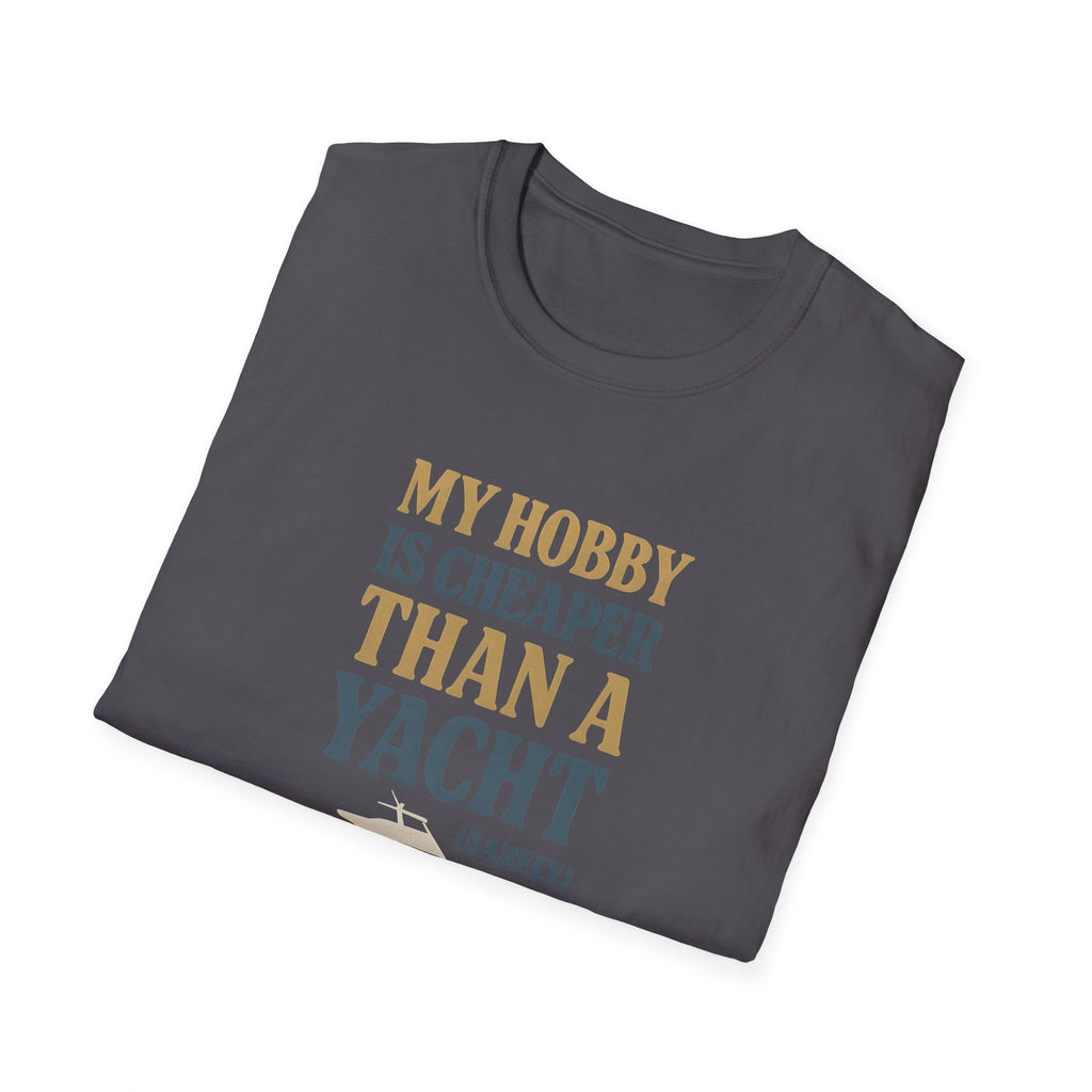 Cheaper Hobby Than Yacht T-Shirt