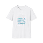 Yacht-Level Hobby Costs T-Shirt