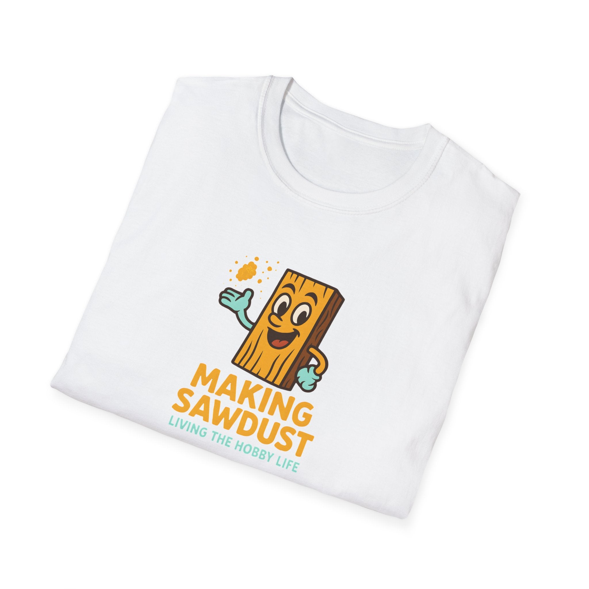 Making Sawdust Hobby Life T-Shirt